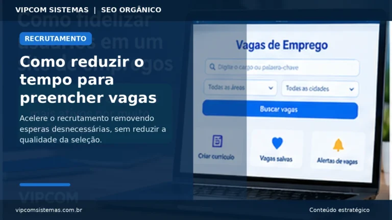 Como reduzir o tempo para preencher vagas sem perder qualidade