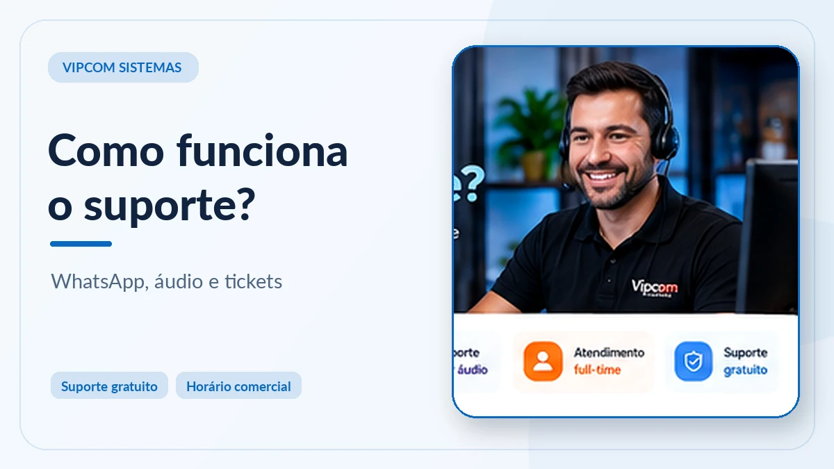 Suporte VIPCOM com profissional de atendimento por WhatsApp áudio e tickets