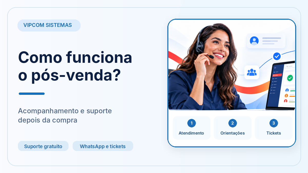 Pós-venda VIPCOM com atendimento, orientações e suporte após a compra